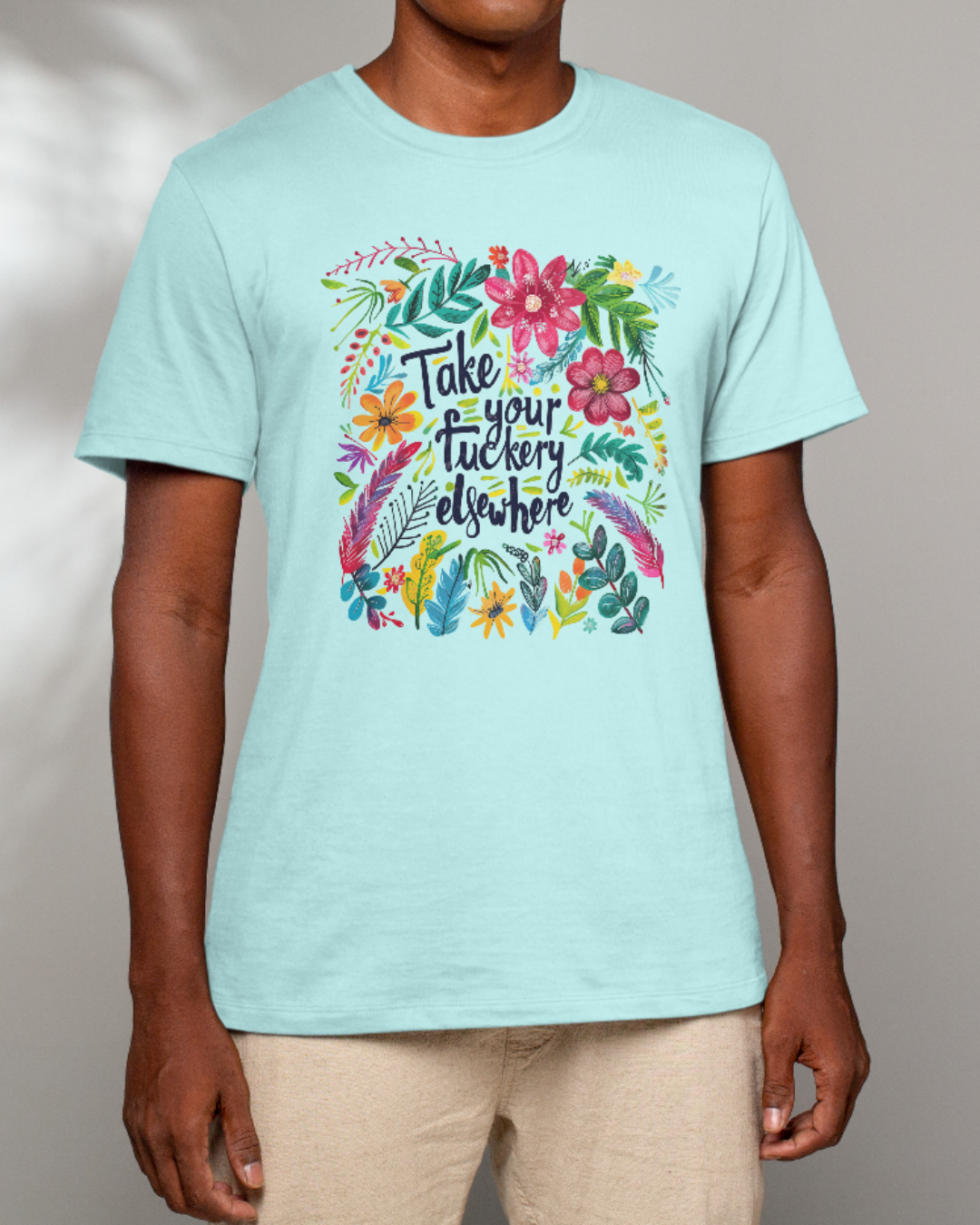“Take Your Fuckery Elsewhere” T-Shirt