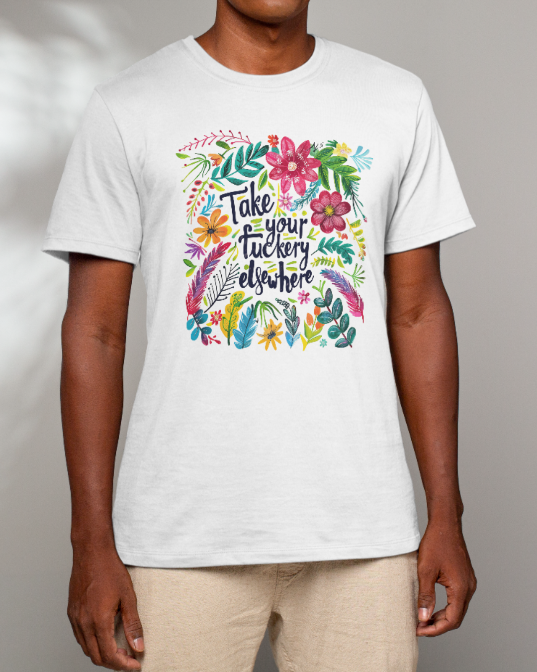 “Take Your Fuckery Elsewhere” T-Shirt