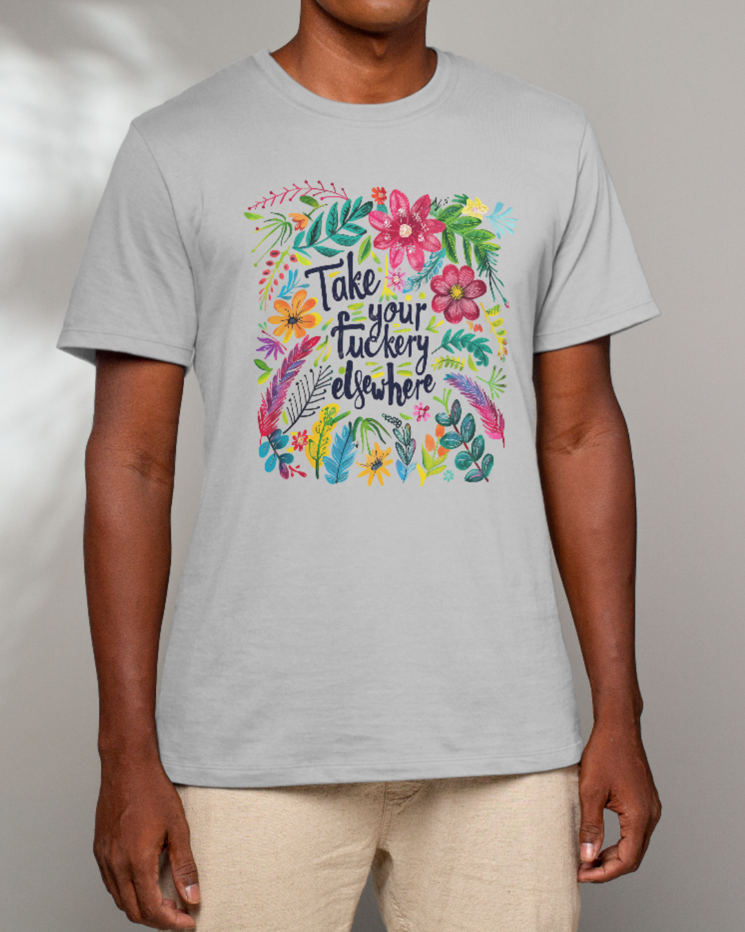 “Take Your Fuckery Elsewhere” T-Shirt