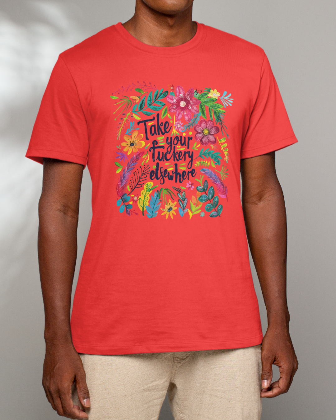 “Take Your Fuckery Elsewhere” T-Shirt