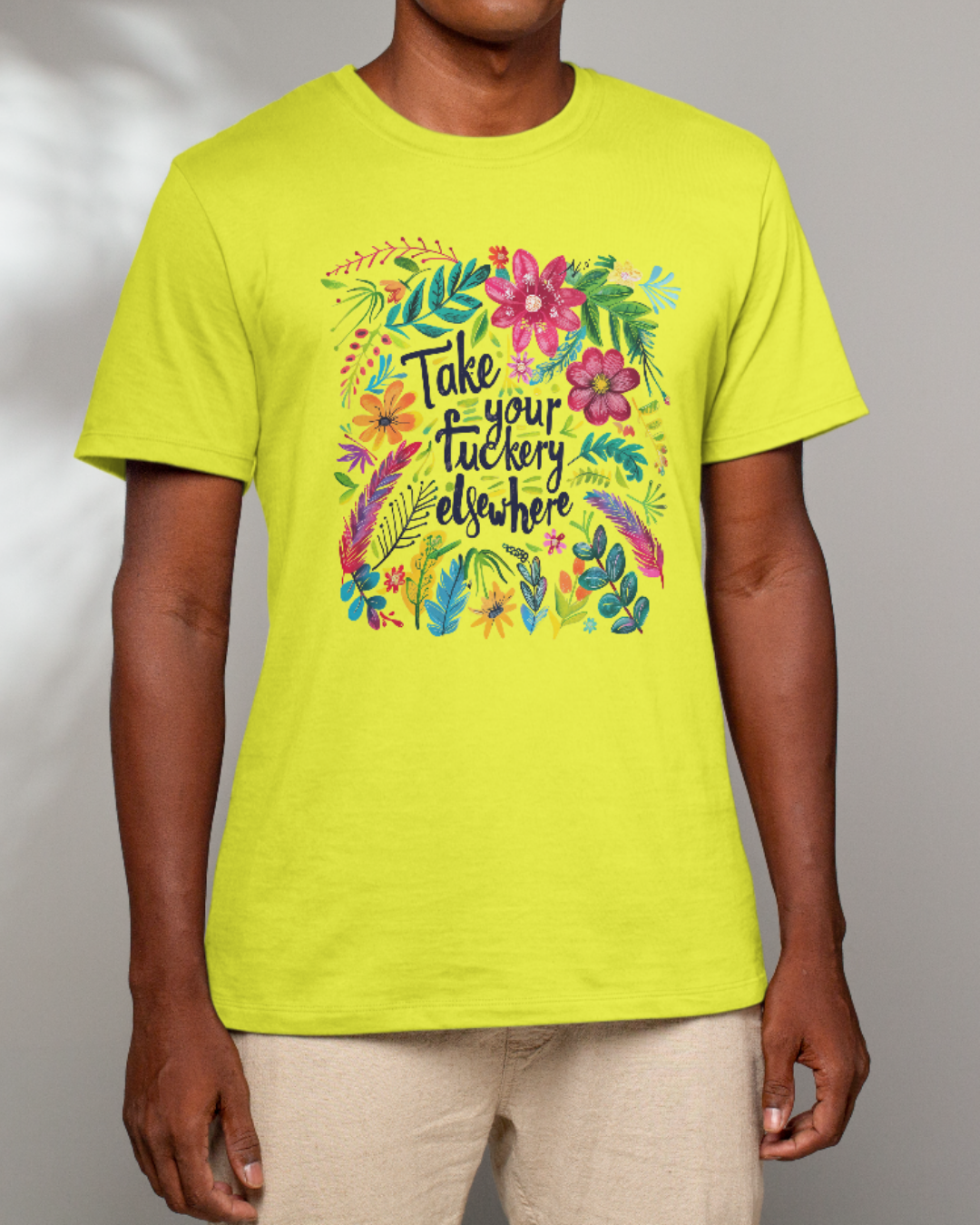 “Take Your Fuckery Elsewhere” T-Shirt