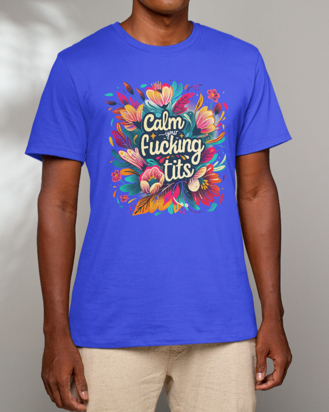 Calm Your F*ing Tits T-Shirt