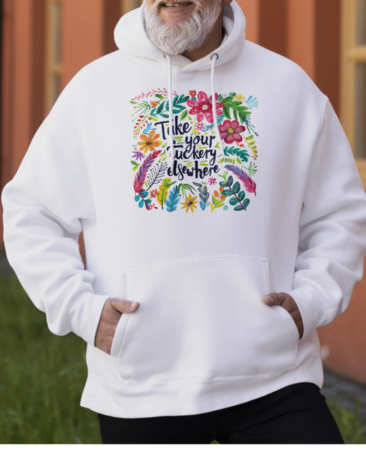 “Take Your Fuckery Elsewhere” Hoodie