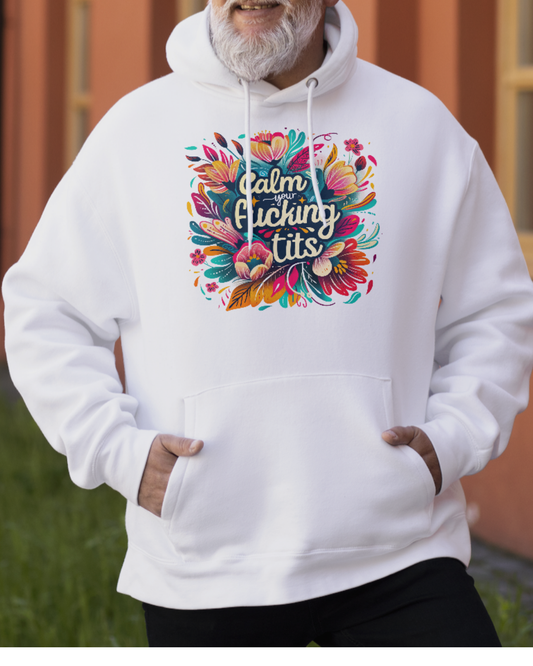 Calm your f**king t**s Hoodie